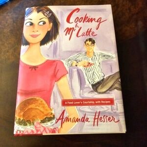 Cooking for Mr. Latte: A Food Lover's Courtship, with Recipes Book by Amanda He
